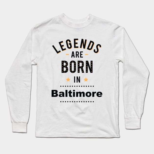 Legends Are Born In Baltimore Long Sleeve T-Shirt by ProjectX23Red